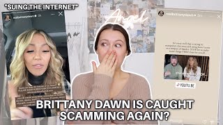 BRITTANY DAWN IS CAUGHT SCAMMING AGAIN??