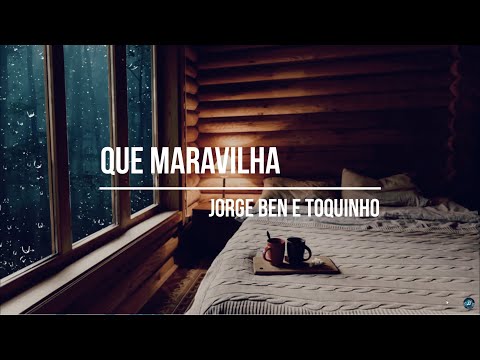Que Maravilha / Jorge Ben e Toquinho