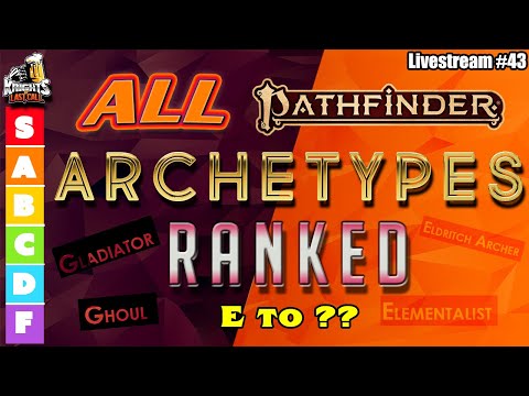 PF2: ALL ARCHETYPES RANKED - E to F - Livestream #43