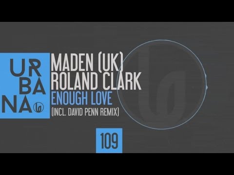 Maden (UK), Roland Clark - Enough Love (Vocal Mix)