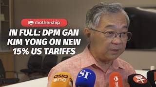 In full: DPM Gan Kim Yong on new 15% US Tariffs