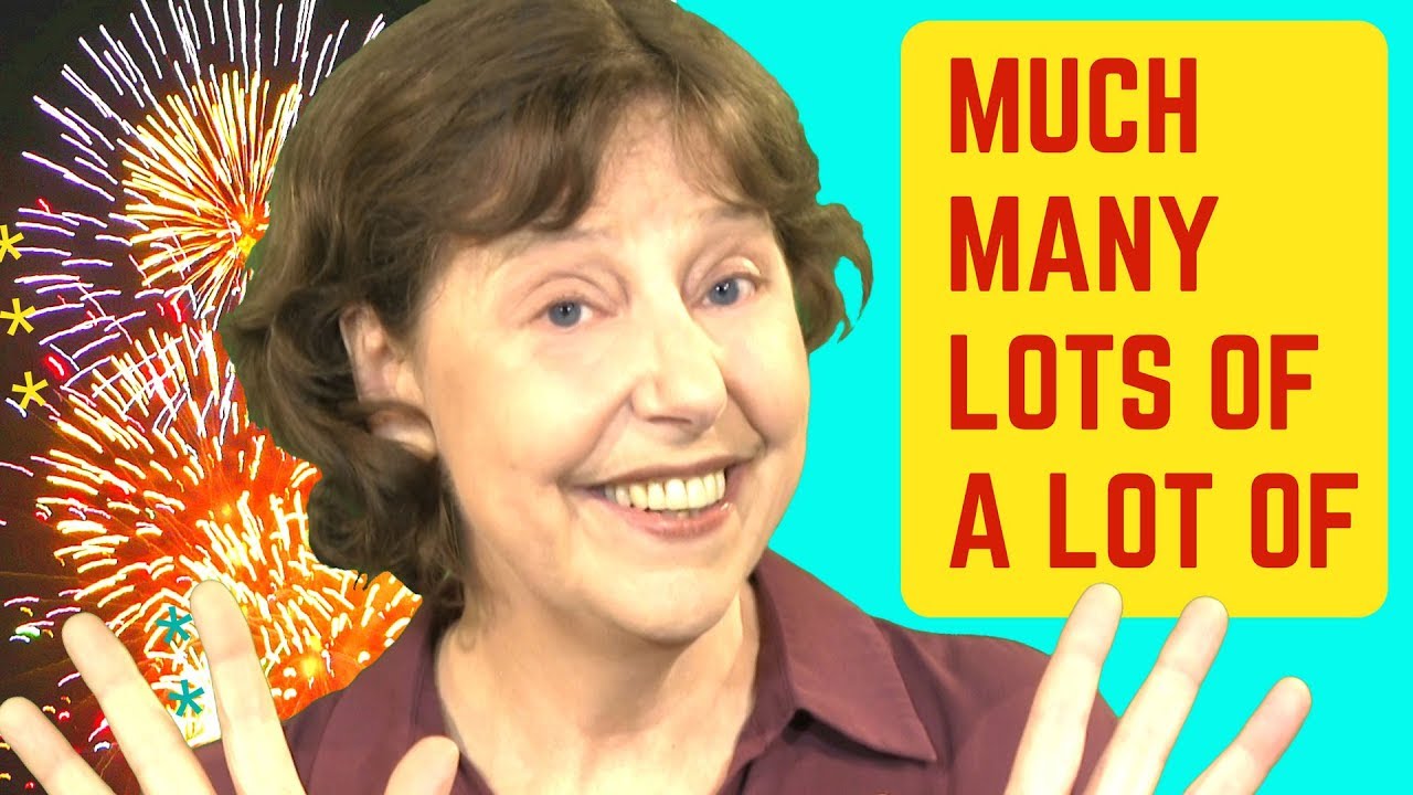 The natural way to use much, many, a lot of and lots of