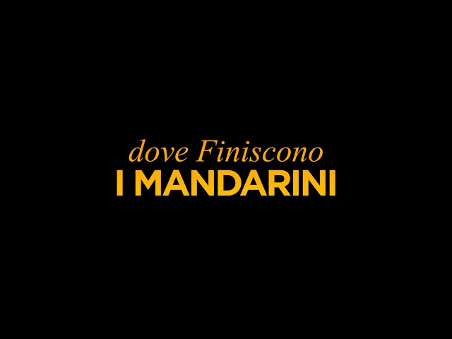 Dove finiscono i mandarini - Trailer