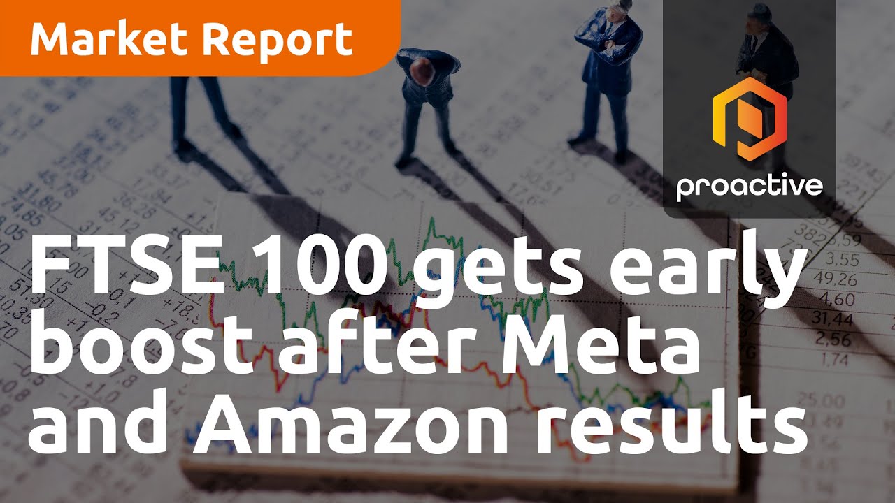 FTSE 100 gets early boost after Meta and Amazon propel Wall Street higher - Market Report