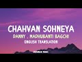 Chahvan Sohneya Lyrics English Translation Danny Madhubanti Bagchi Rohit Zinjurke Roshni W
