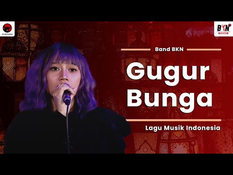 Lagu Musik Indonesia - Gugur Bunga - Band BKN feat Ibel Tenny ( LIRIK )
