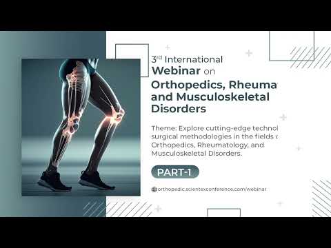 3rd Annual Webinar on Orthopedics, Rheumatology and Musculoskeletal Disorders | Nov - 2023 | Part 1