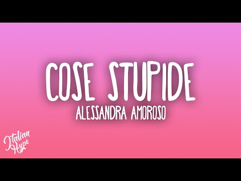 Alessandra Amoroso - Cose Stupide