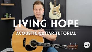 Living Hope - Phil Wickham, Brian Johnson (Bethel Music) Tutorial (acoustic guitar)
