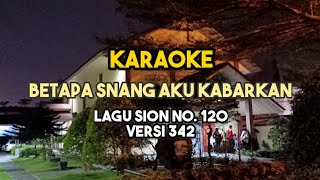 Download lagu Karaoke BETAPA SNANG AKU KABARKAN | Lagu Sion No. 120 | Versi 342 mp3 Download lagu Karaoke BETAPA SNANG AKU KABARKAN | Lagu Sion No. 120 | Versi 342 mp3