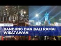 Antusias Warga Libur Nataru Bandung Dan Bali Dipadati Wisatawan KOMPAS MALAM