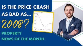 Is The Property Price Fall As Bad As in 2008? | Property News Of The Month.