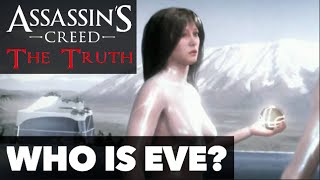 Assassin's Creed: The Truth Episode 2 - Who is Eve? (Explained & Theories)