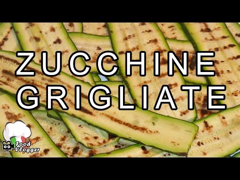 ZUCCHINE GRIGLIATE VELOCISSIME | FoodVlogger
