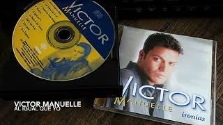 05. Al igual que yo - VICTOR MANUELLE (Ironías - 1998)