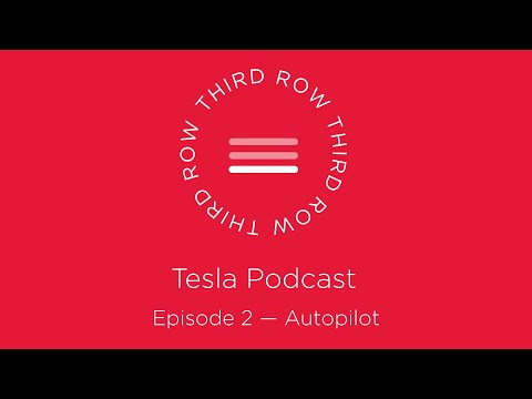 Third Row Tesla Podcast - Episode 2 - Autopilot