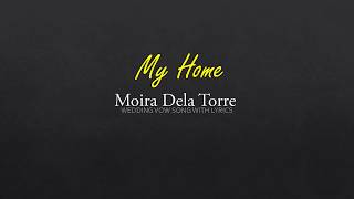 Moira Dela Torre - My Home (Wedding vow song) Lyrics