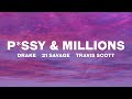 Drake, 21 Savage - P*ssy & Millions (Lyrics) ft. Travis Scott