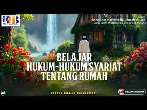 40 Nasihat Memperbaiki Rumah Tangga #12: Belajar Hukum-Hukum Syariat Tntang Rumah - Khalid Basalamah