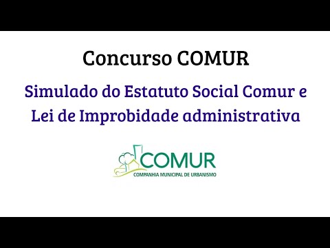 Simulado Concurso Comur - Estatuto Social Comur e lei de improbidade administrativa