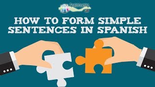 How to Form Simple Sentences in Spanish