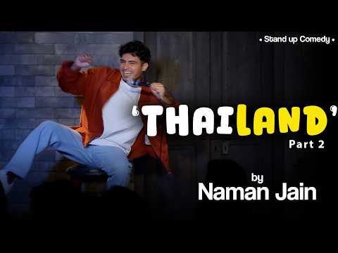 THAILAND - BHALA MANUSHYA (PART 2) | STANDUP COMEDY BY NAMAN JAIN