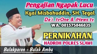 Download lagu PENGAJIAN NGAPAK LUCU KYAI MISBAHUDDIN, SH. TEGAL. NO. HP. 081575846835. mp3