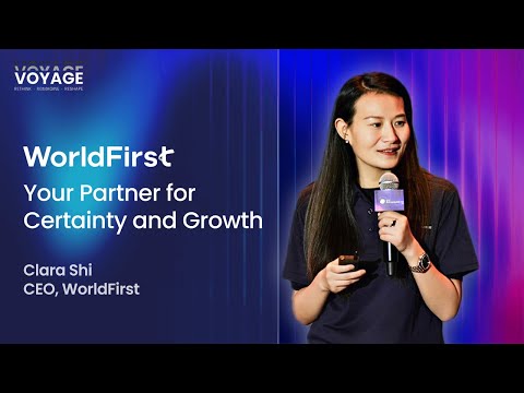 WorldFirst: Your Partner for Certainty and Growth | Clara Shi, CEO of WorldFirst