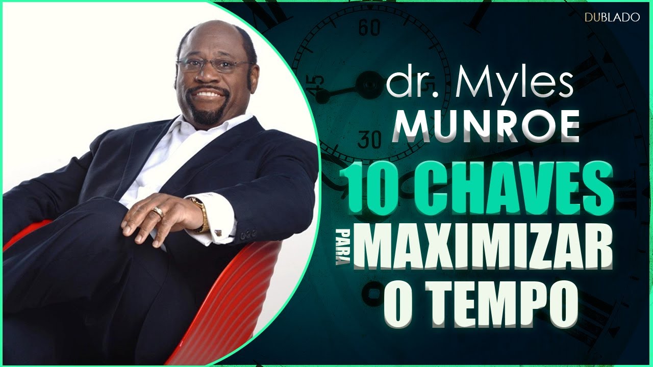 10 Chaves Para Remir ou Maximizar o Tempo I Dr Myles Munroe Dublado