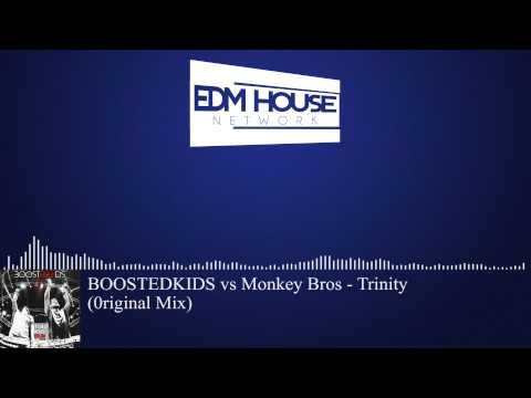 BOOSTEDKIDS Vs Monkey Bros - Trinity (Original Mix) [Big Room House]