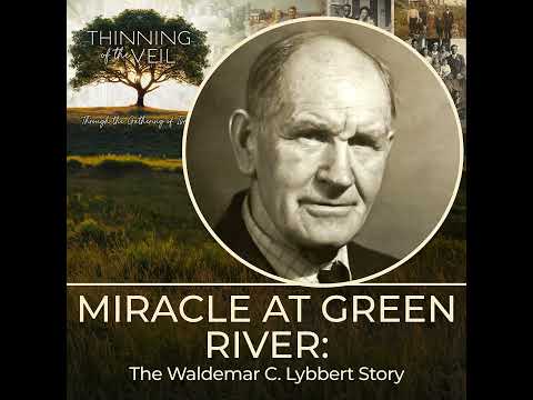 MIRACLE AT GREEN RIVER: The Waldemar C. Lybbert Story