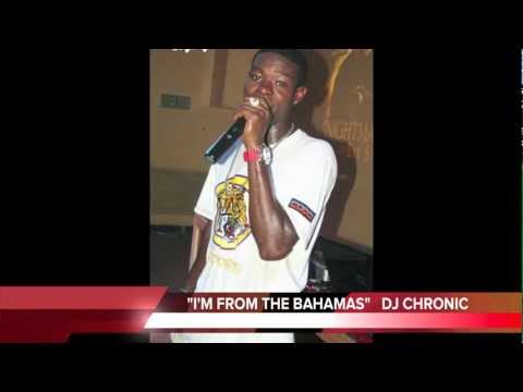 "I'M FROM THE BAHAMAS"----DJ CHRONIC----