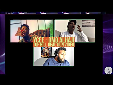 YCEE - OMO ALHAJI (OFFICIAL TOP HILL REACTION VIDEO)