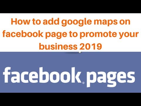 How to add google maps on facebook page to promote your business 2019