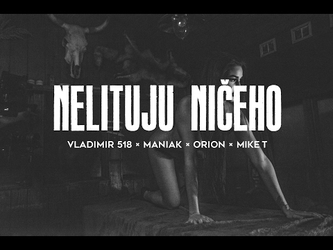 Vladimir 518, Maniak, Orion, Mike T - Nelituju Ničeho (Official Censored Video)