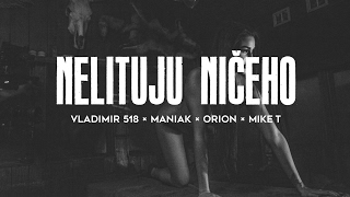 Vladimir 518, Maniak, Orion, Mike T - Nelituju Ničeho (Official Censored Video)