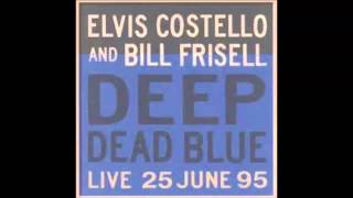 Elvis Costello &amp; Bill Frissell -  Deep Dead Blue Full Album (HQ Audio Only)