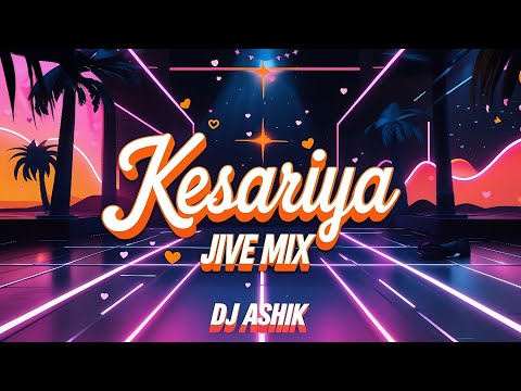 Kesariya Jive Mix | DJ Ashik | Vxd Produxtionz
