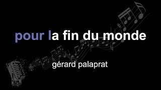 gérard palaprat | pour la fin du monde | lyrics | paroles | letra |