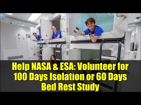 Help NASA & ESA: Volunteer for 100 Days Isolation or 60 Days Bed Rest Study