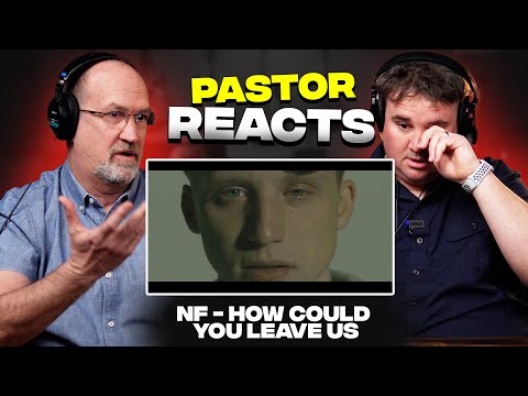 Pastor Reacts to NF - How Could You Leave Us? (Emotional)