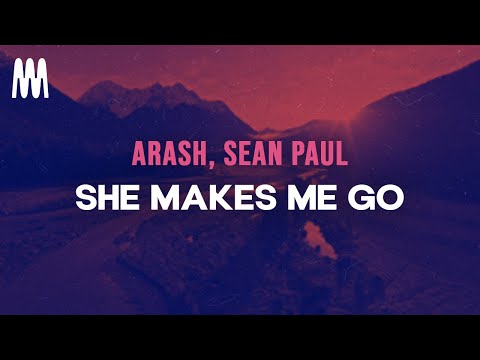 Arash, Sean Paul - She Makes Me Go (Lyrics)