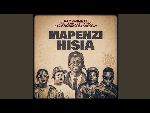 MAPENZI HISIA Dj mshizo Ft vanillah,jett mc,jay combat & baddest 47