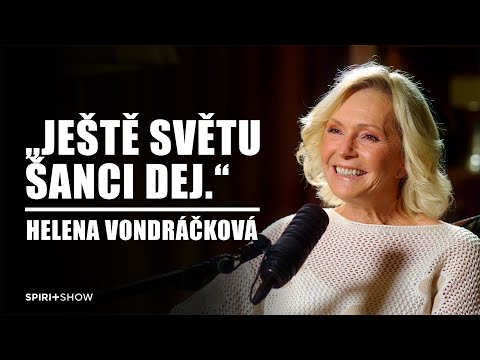 „Ještě světu šanci dej.“ | Helena Vondráčková | SPIRIT SHOW #40