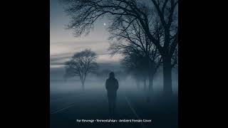 Download lagu For Revenge - Termentahkan (Ambient Female Cover) | AI Music mp3