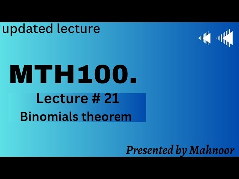 mth100 updated short lecture 21 | binomials theorem | by Mahnoor