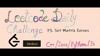 YouTube video '73. Set Matrix Zeroes| Leetcode | Medium | cpp | java | python | 3 approaches'