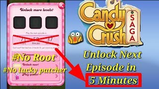 Unlock candy crush episode in 5 minutes #no root