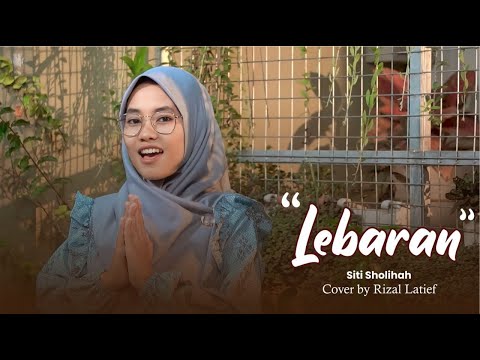SITI SHOLIHAH - LEBARAN ( Cover Video By Rizal Latief )
