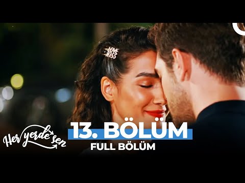 Her Yerde Sen 13. Bölüm
